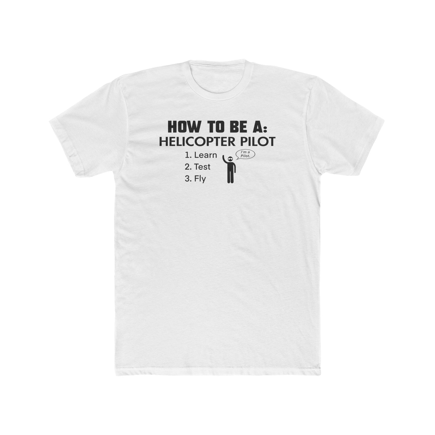 HOW TO BE A: Helicopter Pilot 100% Cotton Crew Tee