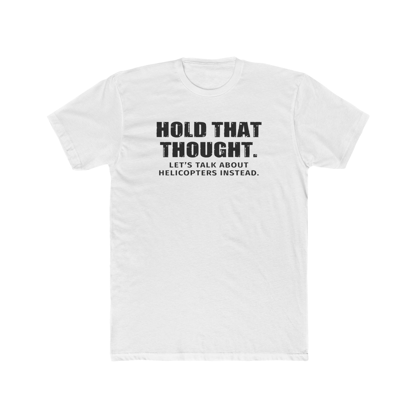 Hold That Thought 100% Cotton Crew Tee