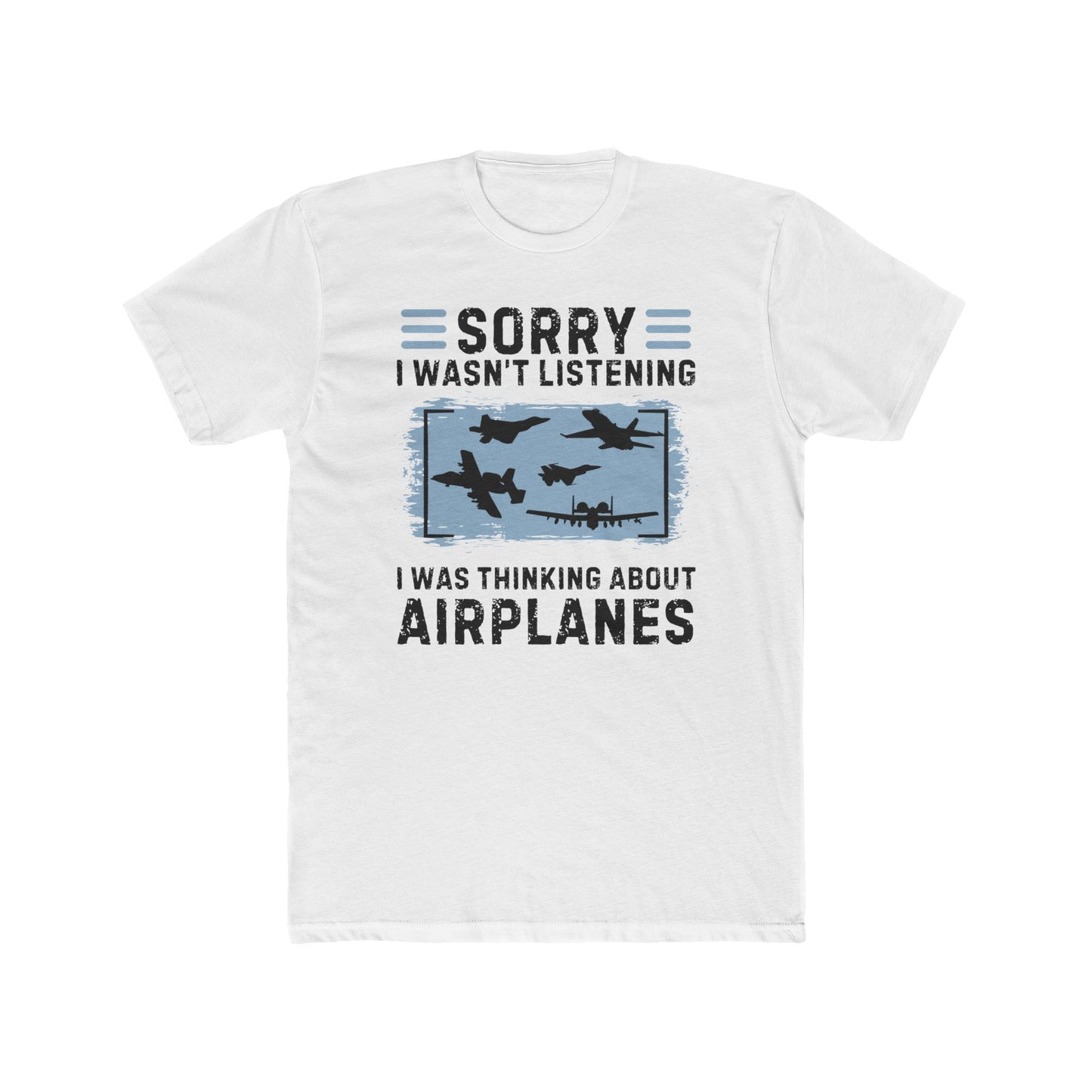 Sorry I Wasn’t Listening - Airplanes Lover 100% Cotton Crew Tee