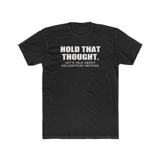 Hold That Thought 100% Cotton Crew Tee