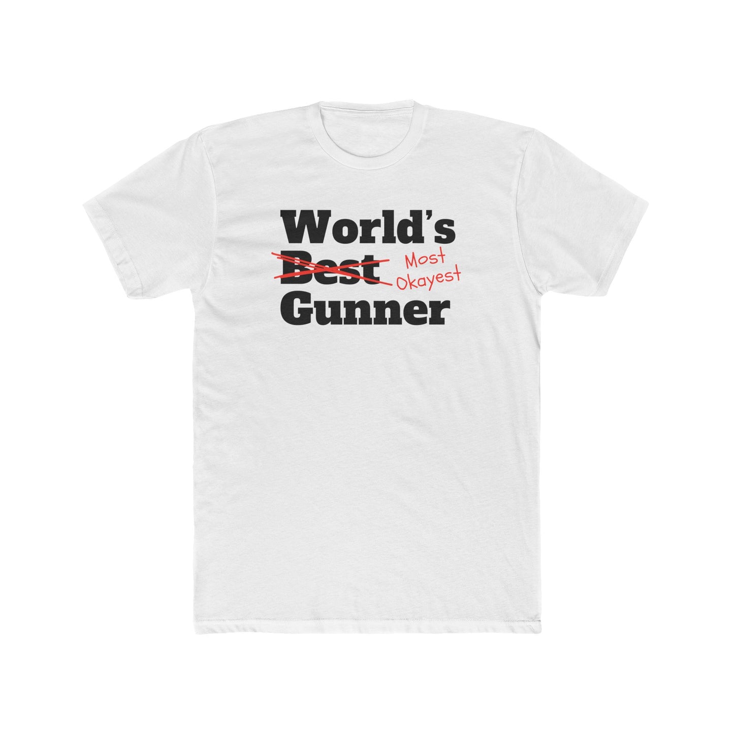 World’s Most Okayest Gunner 100% Cotton Crew Tee