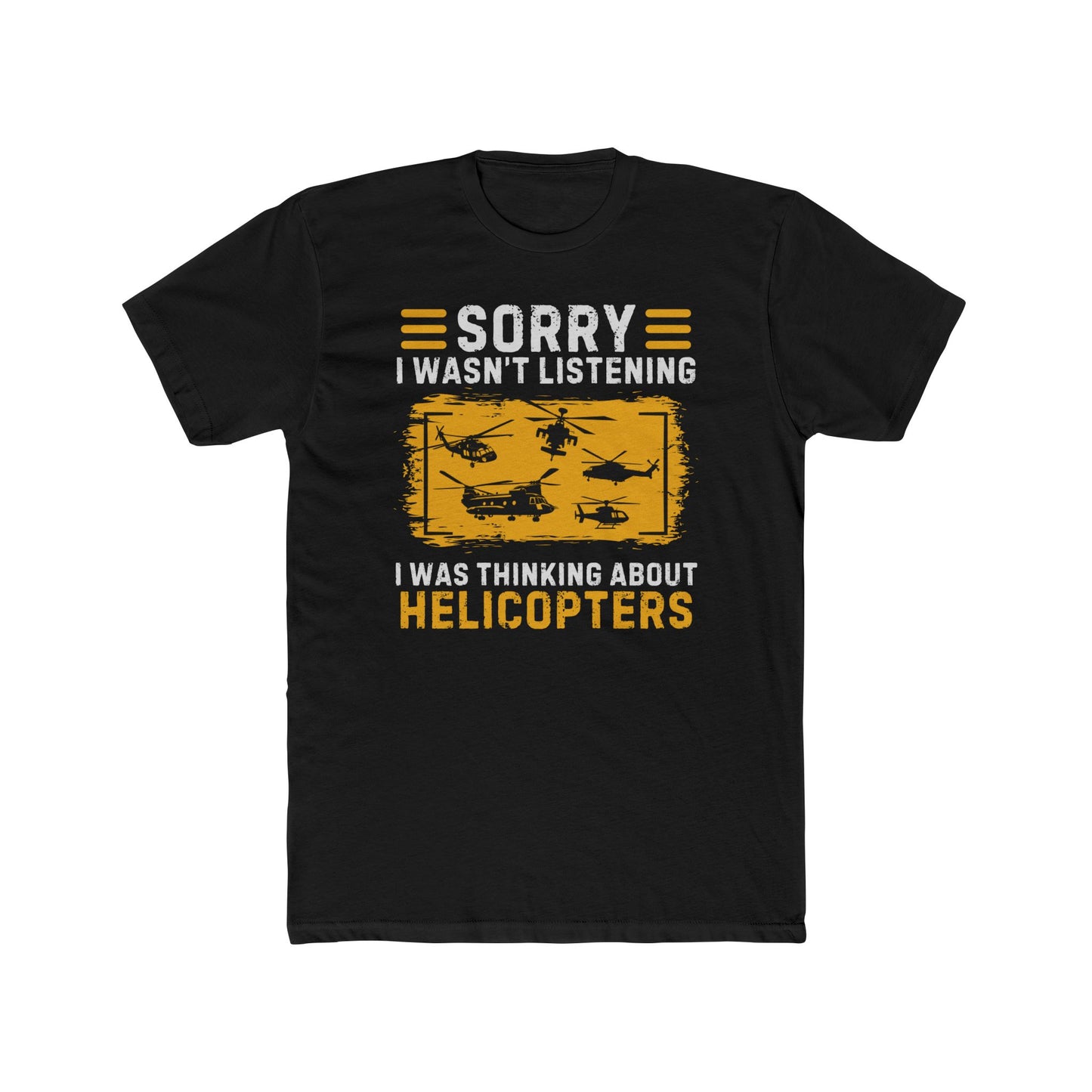 'Sorry I Wasn’t Listening, I Was Thinking About Helicopters' 100% Cotton Crew Tee